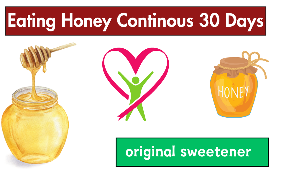 Eating Honey Continous 30 Days