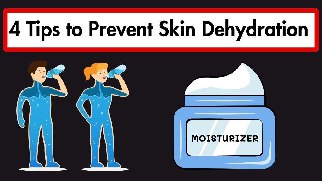 4 Tips to Prevent Skin Dehydration
