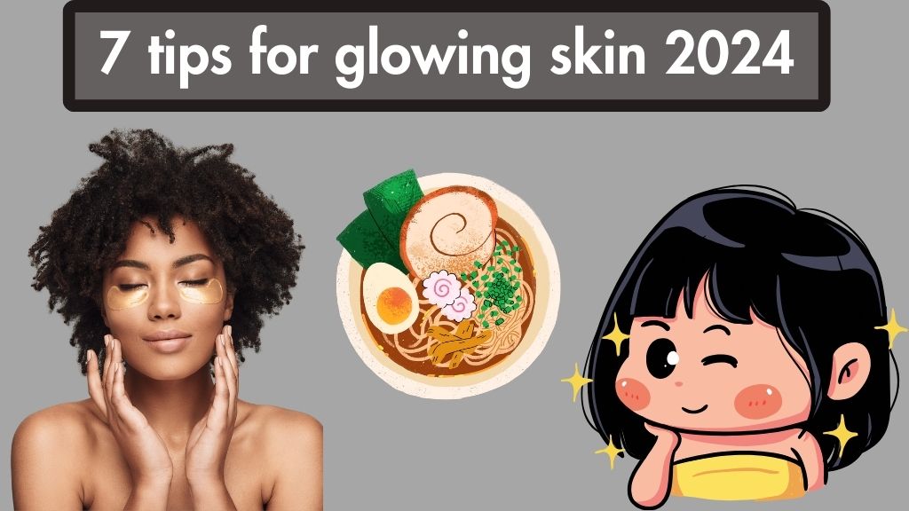7 tips for glowing skin 2024
