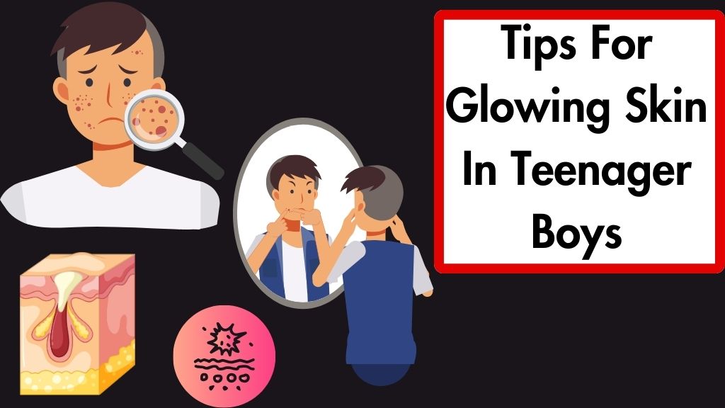 Tips For Glowing Skin In Teenager Boys