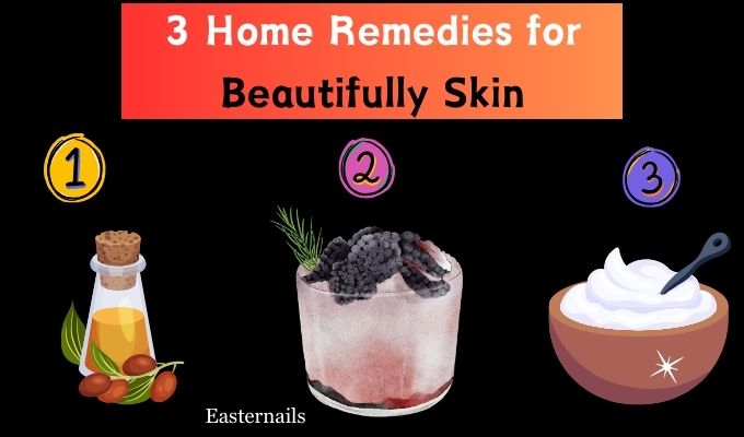 Home Remedies for Beautifully Skin